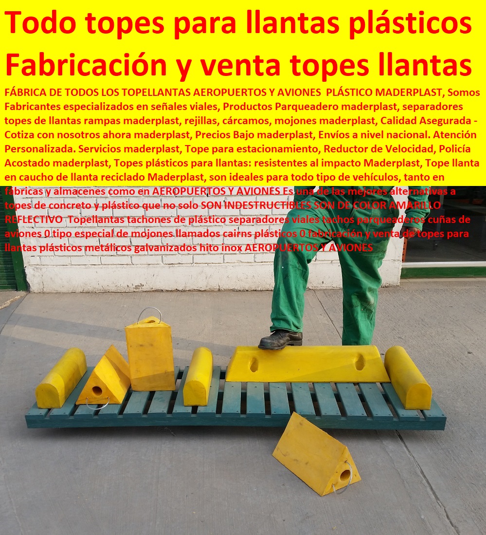 Topellantas tachones de plástico separadores viales tachos parqueaderos cuñas de aviones 0 tipo especial de mojones llamados cairns plásticos 0 fabricación y venta de topes para llantas plásticos metálicos galvanizados hito inox 